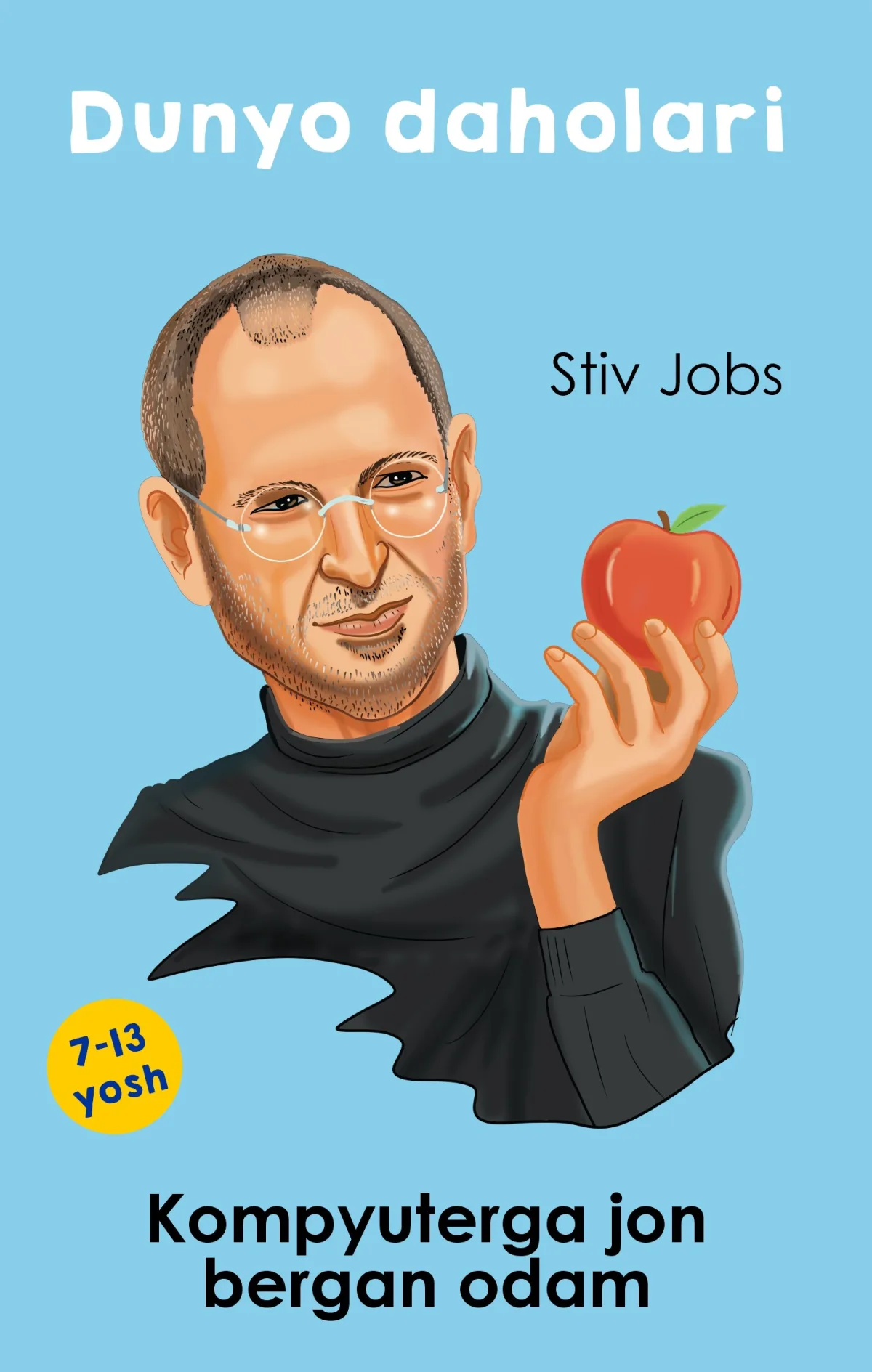 Dunyo daholari. Stiv Jobs — Kompyuterga jon bergan odam.