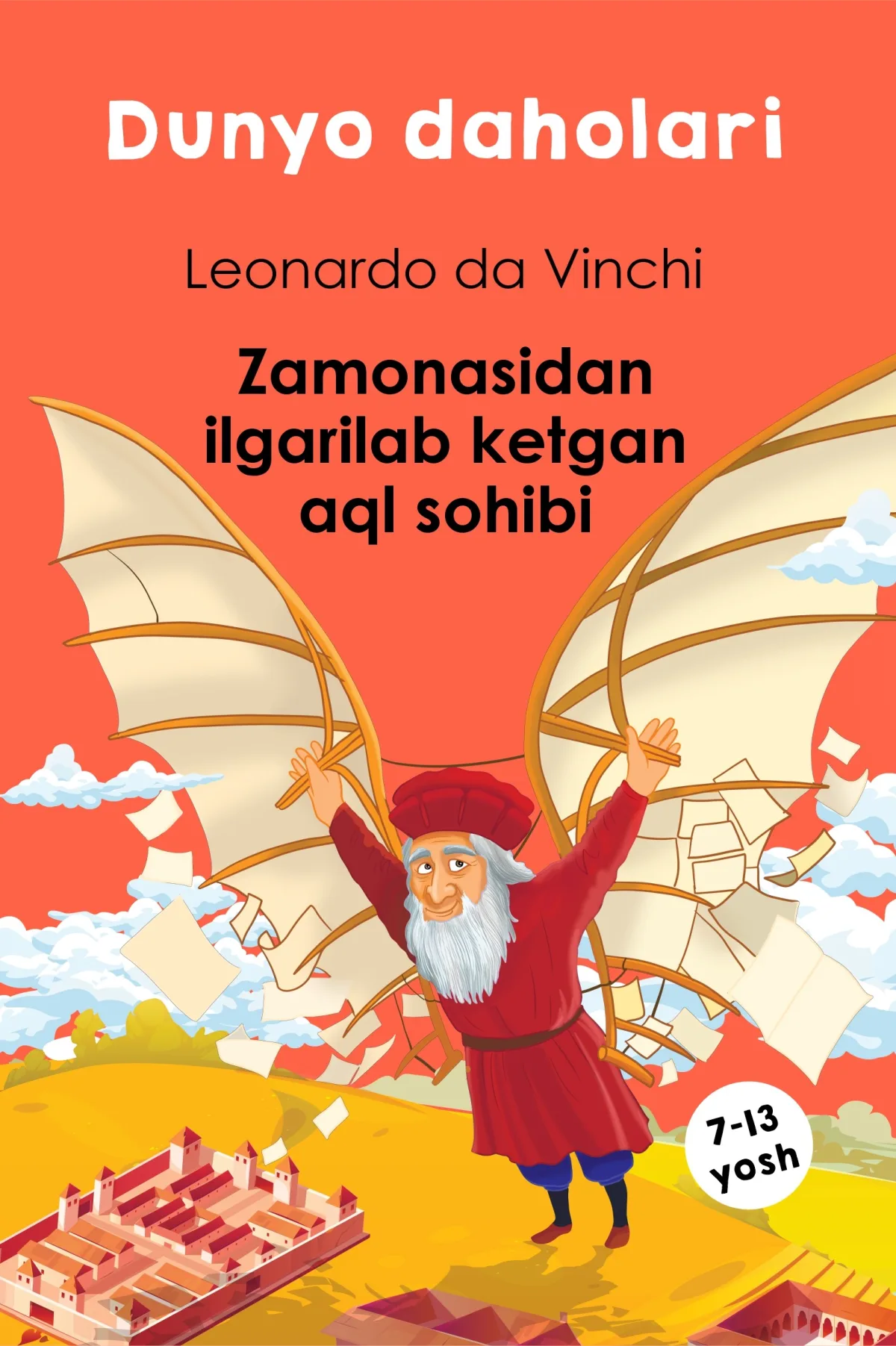 Dunyo daholari. Leonardo da Vinchi — Zamonasidan ilgarilab ketgan aql sohibi.