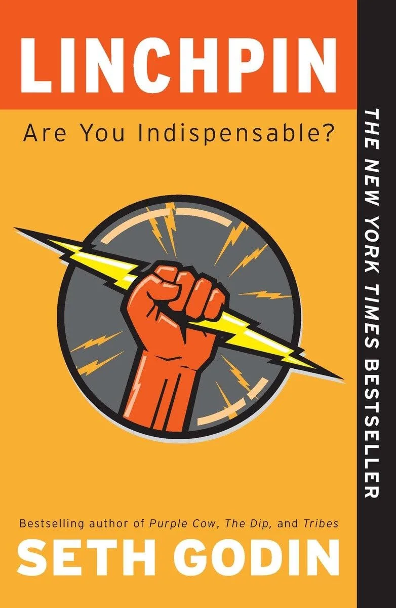 Linchpin. Are You Indispensable?