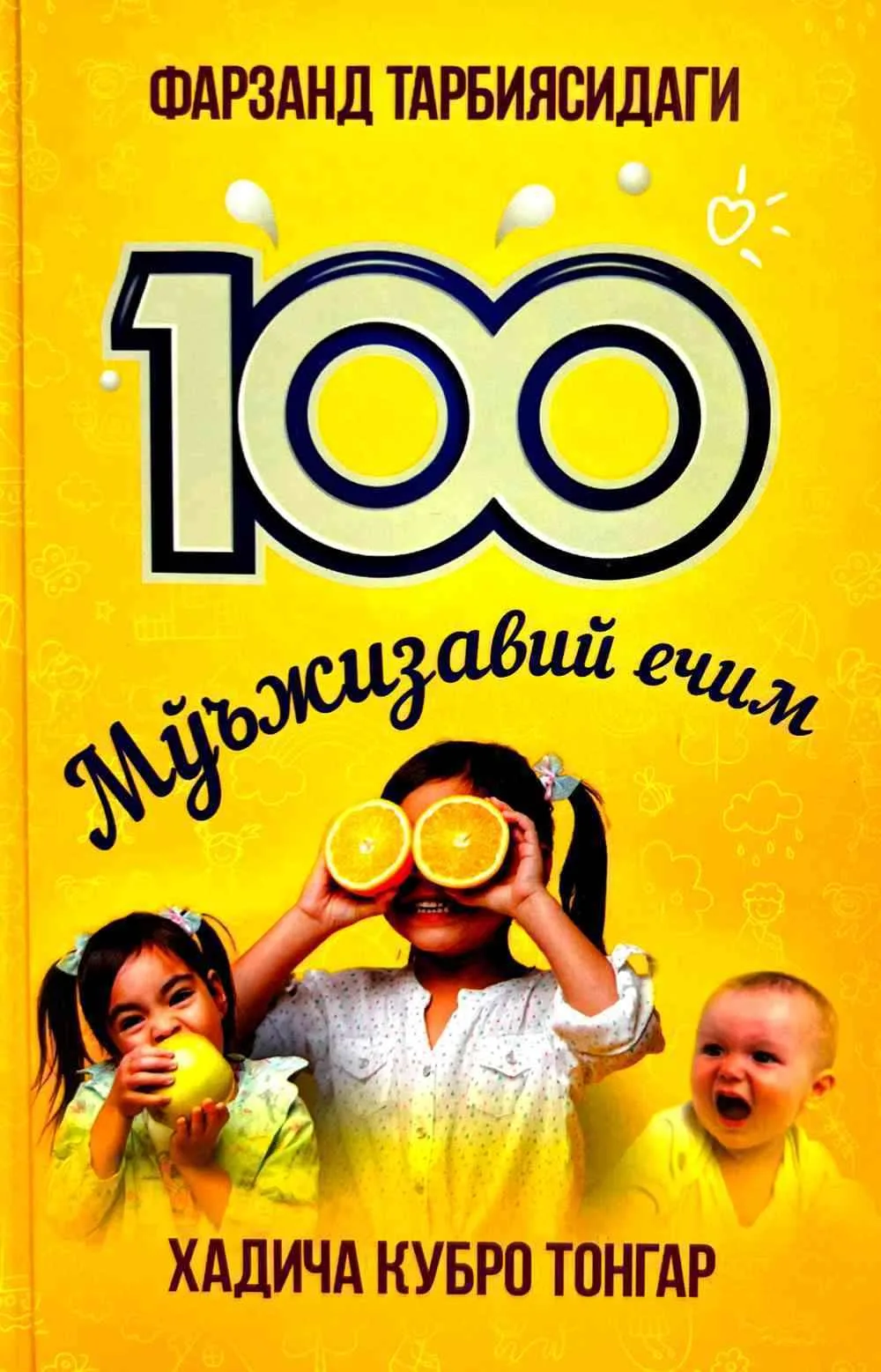 Farzand tarbiyasidagi 100 mo'jizaviy yechim