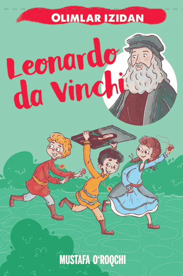 Olimlar izidan. Leonardo da Vinchi